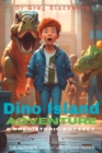 Image for Dino Island Adventures : A Prehistoric Odyssey