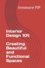Image for Interior Design 101 : Creating Beautiful and Functional Spaces