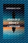 Image for Devoiler Le Miroir A l&#39;Interieur : Le voyage vers un developpement personnel authentique