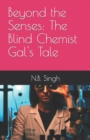 Image for Beyond the Senses : The Blind Chemist Gal&#39;s Tale