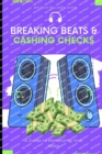 Image for Breaking Beats &amp; Cashing Checks : A Guide to Monetizing Your Music