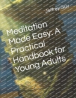 Image for Meditation Made Easy : A Practical Handbook for Young Adults