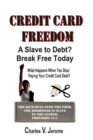 Image for Credit Card Freedom : A Slave to debt? Break free today