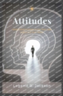 Image for Attitudes : What Drives Humans to Act Their Best and to Act Their Worst