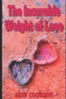 Image for The Incurable Weight of Love