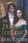 Image for The Duke&#39;s Lost Love : Book One of The Regency of Fire Series