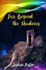 Image for Far Beyond the Shadows