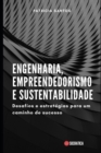 Image for Engenharia, Empreendedorismo e Sustentabilidade : Desafios e estrategias para um caminho de sucesso