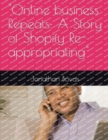 Image for &quot;Online business Repeats : A Story of Shopify Re-appropriating&quot;