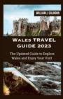 Image for Wales Travel Guide 2023 : The Updated Guide to Explore Wales and Enjoy Your Visit