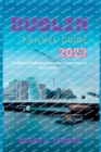 Image for Dublin travel guide 2023 : Dublin: A Profitable Haven for Entrepreneurs and Investors