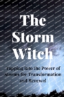 Image for The Storm Witch : Tapping into the Power of Storms for Transformation and Renewal
