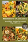 Image for Hashimoto&#39;s Cookbook : Nourishing Recipes for Optimal Thyroid Health