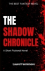 Image for The Shadow Chronicles : A Short Fictional Novel