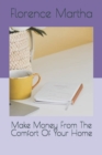 Image for Make Money From The Comfort Of Your Home