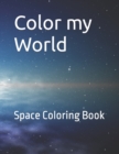 Image for Color my World : Space Coloring Book