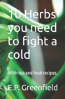Image for 10 Herbs you need to fight a cold : With tea and food recipes