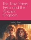 Image for The Time Travel Twins and the Ancient Kingdom