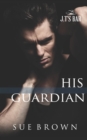 Image for His Guardian : a Second Chance Gay Romance