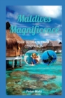 Image for Maldives Magnificence : Maldives Magnificence