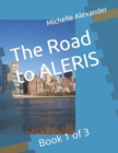 Image for The Road to ALERIS : Book 1 of 3
