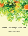 Image for when The Orange Trees Talk