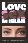 Image for Love and Sex in Islam : How to Earn a Reward for the Pleasure...