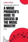 Image for Maximizing Profits : A Music Producer&#39;s Guide to Success in the Music Industry