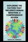 Image for Exploring the Factors that Influence Human Behavior : A Comprehensive Review