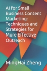 Image for AI for Small Business Content Marketing : Techniques and Strategies for More Effective Outreach
