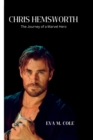Image for Chris Hemsworth : The Journey of a Marvel Hero