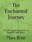 Image for The Enchanted Journey : A Multilingual Adventure of Laughter and Magic