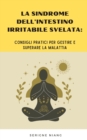Image for La Sindrome dell&#39;Intestino Irritabile Svelata : Consigli Pratici per Gestire e Superare la Malattia