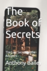 Image for The Book of Secrets : The Lost Secrets of the Ancients