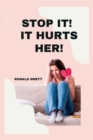 Image for Stop It! It Hurts Her! : A Gentleman&#39;s Guide to Nurturing a Loving Relationship