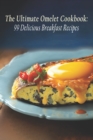 Image for The Ultimate Omelet Cookbook : 99 Delicious Breakfast Recipes