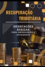 Image for Recuperacao Tributaria : Orientacoes Basicas Para Empresarios E Advogados