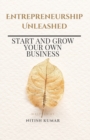 Image for Entrepreneurship Unleashed : Start and Grow Your Own Business