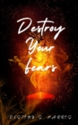 Image for Destroy Your Fears