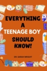 Image for Everything A Teenage Boy Should Know : Important Life Skills for Teenage Boys