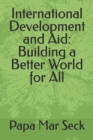 Image for International Development and Aid : Building a Better World for All