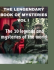 Image for The Legendary Book of Mysteries Vol I : The 10 legends and mysteries of the world