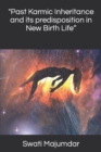 Image for &quot;Past Karmic Inheritance and its predisposition in New Birth Life&quot;