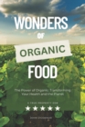 Image for Wonders of Organic Food : The Power of Organic: Transforming Your Health and the Planet