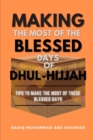 Image for Making The Most Of The Blessed Days Of Dhul-hijjah : Tips To Make The Most Of These Blessed Days