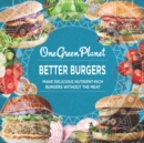 Image for BETTER BURGERS By One Green Planet : Make Delicious Nutrient-Rich Burgers Without The Meat