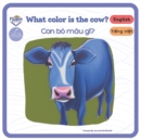 Image for What Color is the Cow? - Con bo mau gi? : Bilingual book in Vietnamese and English for age 0 - 3