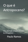 Image for O que e Antropoceno? : Uma descricao completa da ideia do Antropoceno