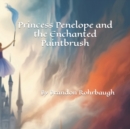 Image for Princess Penelope and the Enchanted Paintbrush