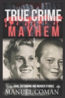 Image for True Crime Mayhem Episodes 1 : Dark, Disturbing and Murder stories.